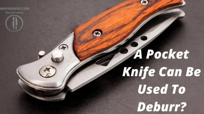 A pocket knife can be used to deburr